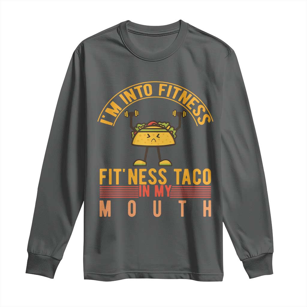 Tacos Lover Long Sleeve Shirt I Am Into Fitness Humor TS12 Dark Heather Print Your Wear