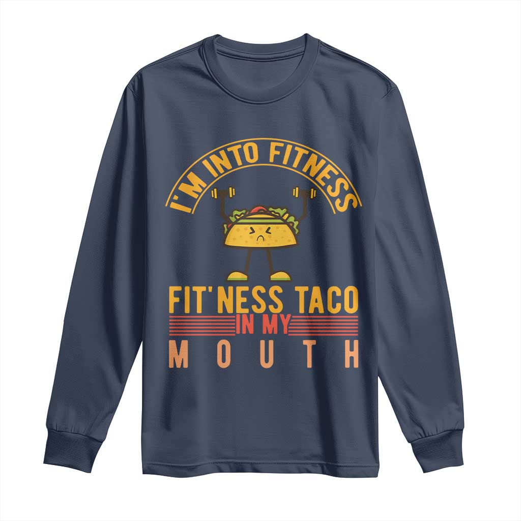 Tacos Lover Long Sleeve Shirt I Am Into Fitness Humor TS12 Navy Print Your Wear
