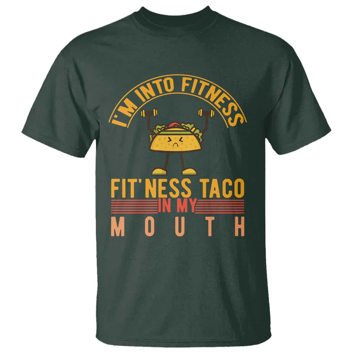 Tacos Lover T Shirt I Am Into Fitness Humor TS12 Dark Forest Green Print Your Wear