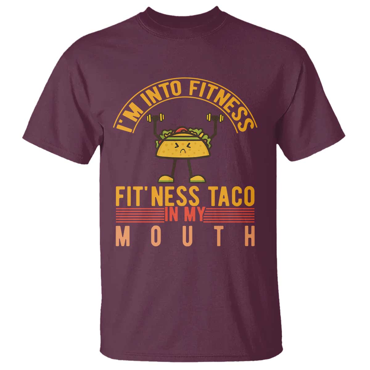 Tacos Lover T Shirt I Am Into Fitness Humor TS12 Maroon Print Your Wear