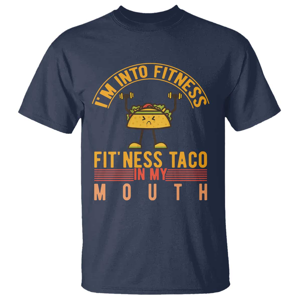 Tacos Lover T Shirt I Am Into Fitness Humor TS12 Navy Print Your Wear