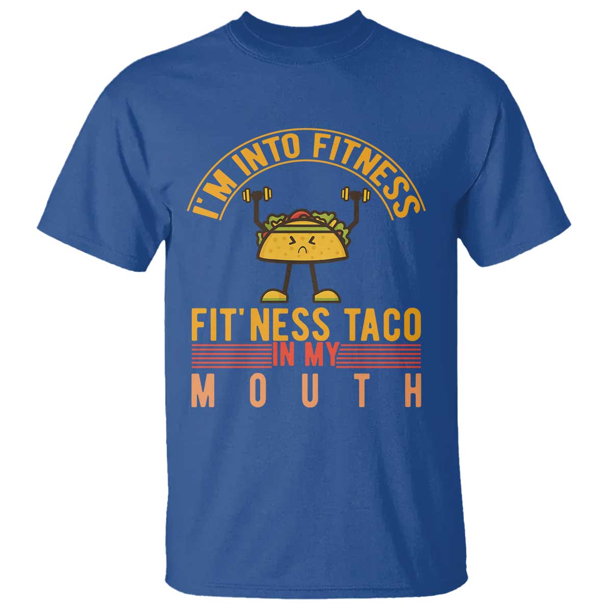 Tacos Lover T Shirt I Am Into Fitness Humor TS12 Royal Blue Print Your Wear