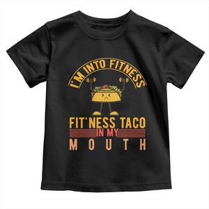 Tacos Lover Toddler T Shirt I Am Into Fitness Humor TS12 Black Print Your Wear