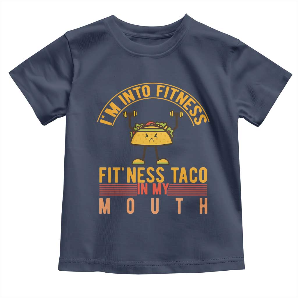 Tacos Lover Toddler T Shirt I Am Into Fitness Humor TS12 Navy Print Your Wear
