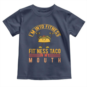 Tacos Lover Toddler T Shirt I Am Into Fitness Humor TS12 Navy Print Your Wear