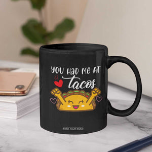 Funny Taco Lover Coffee Mug You Had Me At Tacos TS12 Print Your Wear