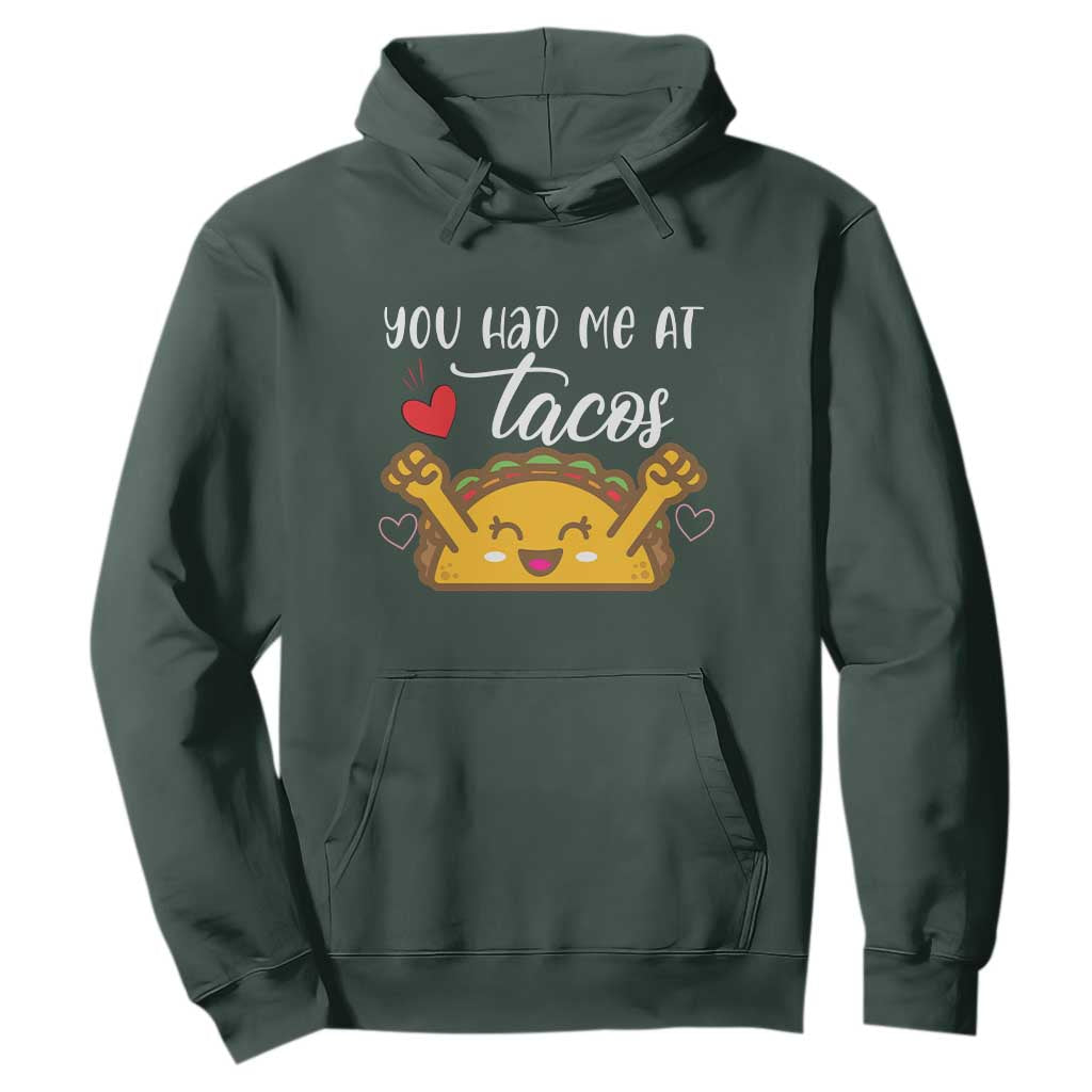 Funny Taco Lover Hoodie You Had Me At Tacos TS12 Dark Forest Green Print Your Wear