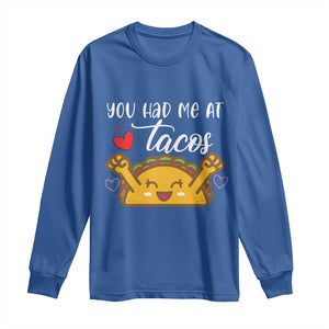 Funny Taco Lover Long Sleeve Shirt You Had Me At Tacos TS12 Royal Blue Print Your Wear