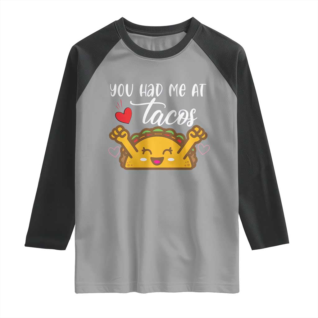 Funny Taco Lover Raglan Shirt You Had Me At Tacos TS12 Sport Gray Black Print Your Wear