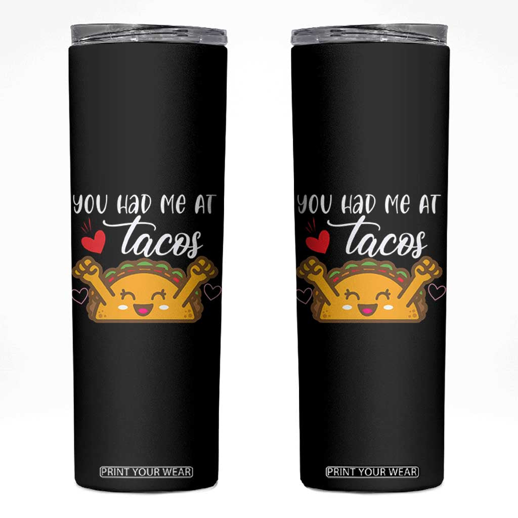 Funny Taco Lover Skinny Tumbler You Had Me At Tacos TS12 Black Print Your Wear