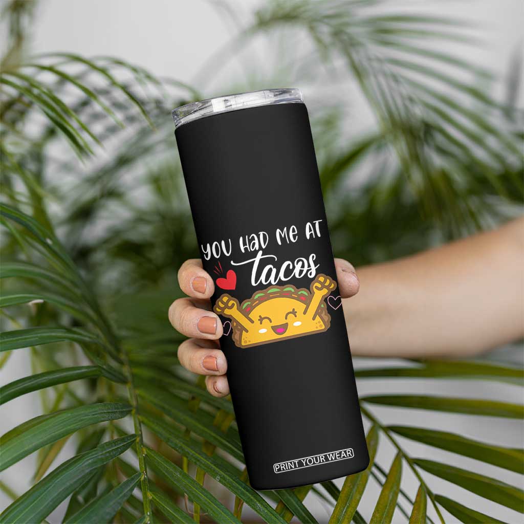 Funny Taco Lover Skinny Tumbler You Had Me At Tacos TS12 Print Your Wear
