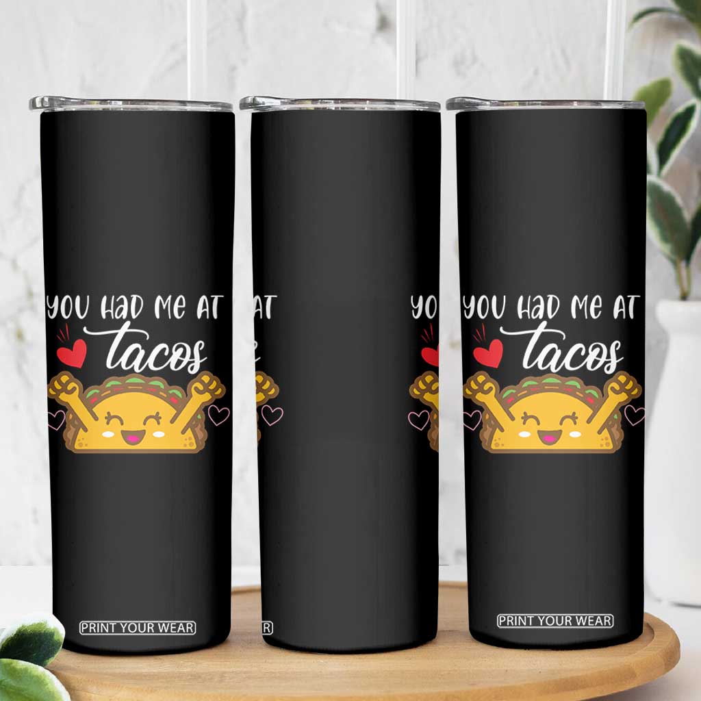 Funny Taco Lover Skinny Tumbler You Had Me At Tacos TS12 Print Your Wear
