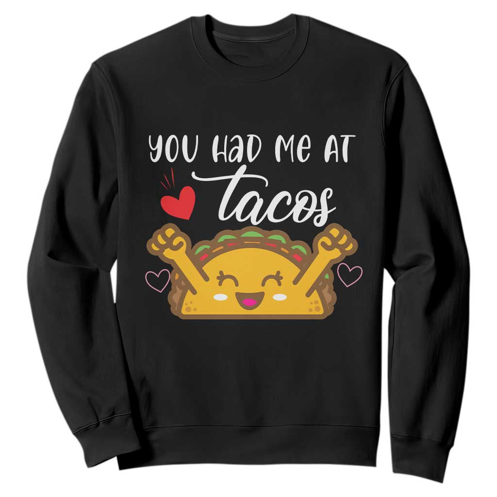 Funny Taco Lover Sweatshirt You Had Me At Tacos TS12 Black Print Your Wear