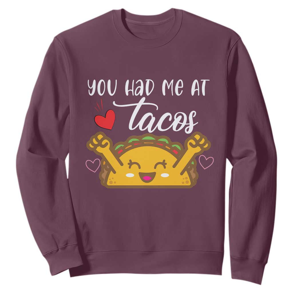 Funny Taco Lover Sweatshirt You Had Me At Tacos TS12 Maroon Print Your Wear