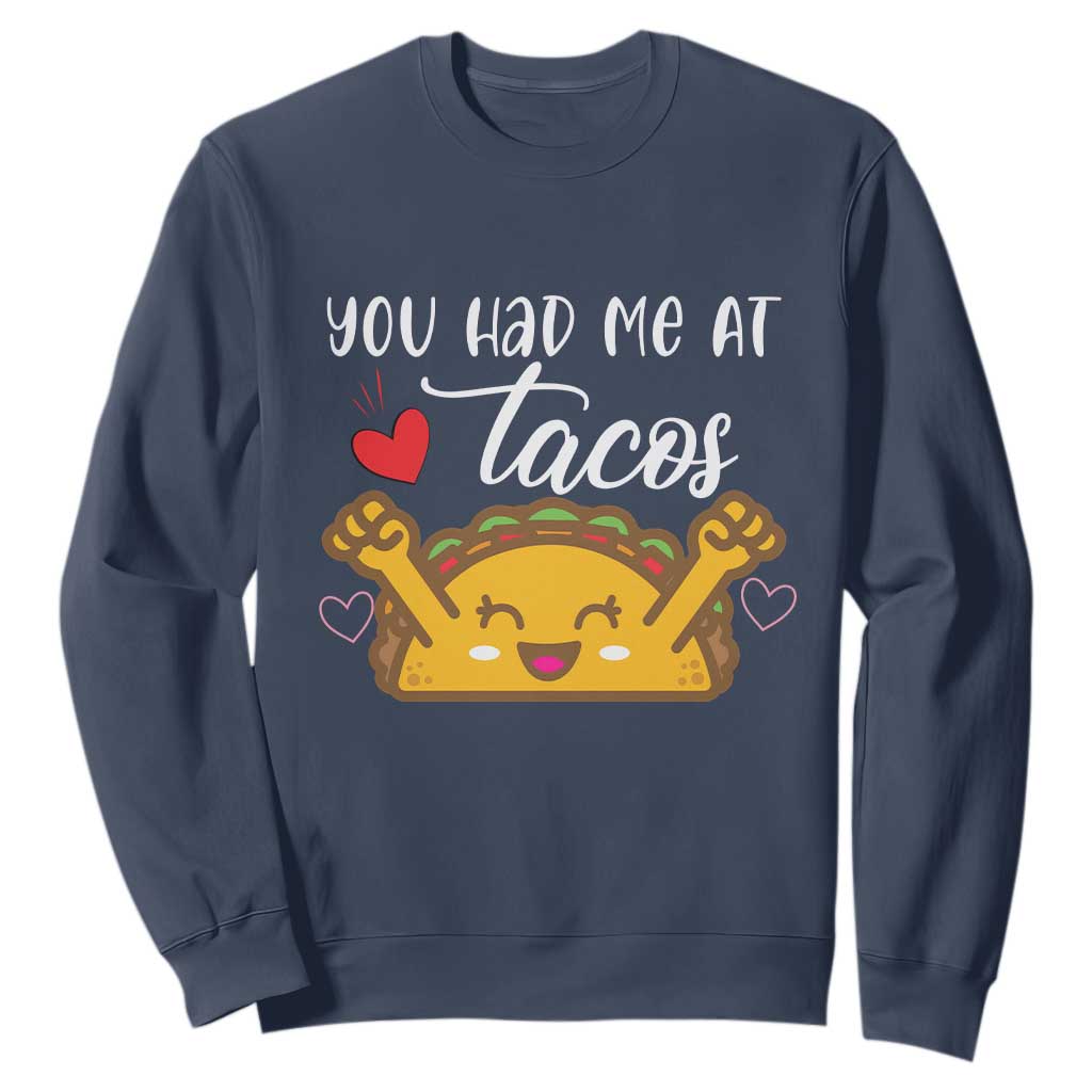Funny Taco Lover Sweatshirt You Had Me At Tacos TS12 Navy Print Your Wear