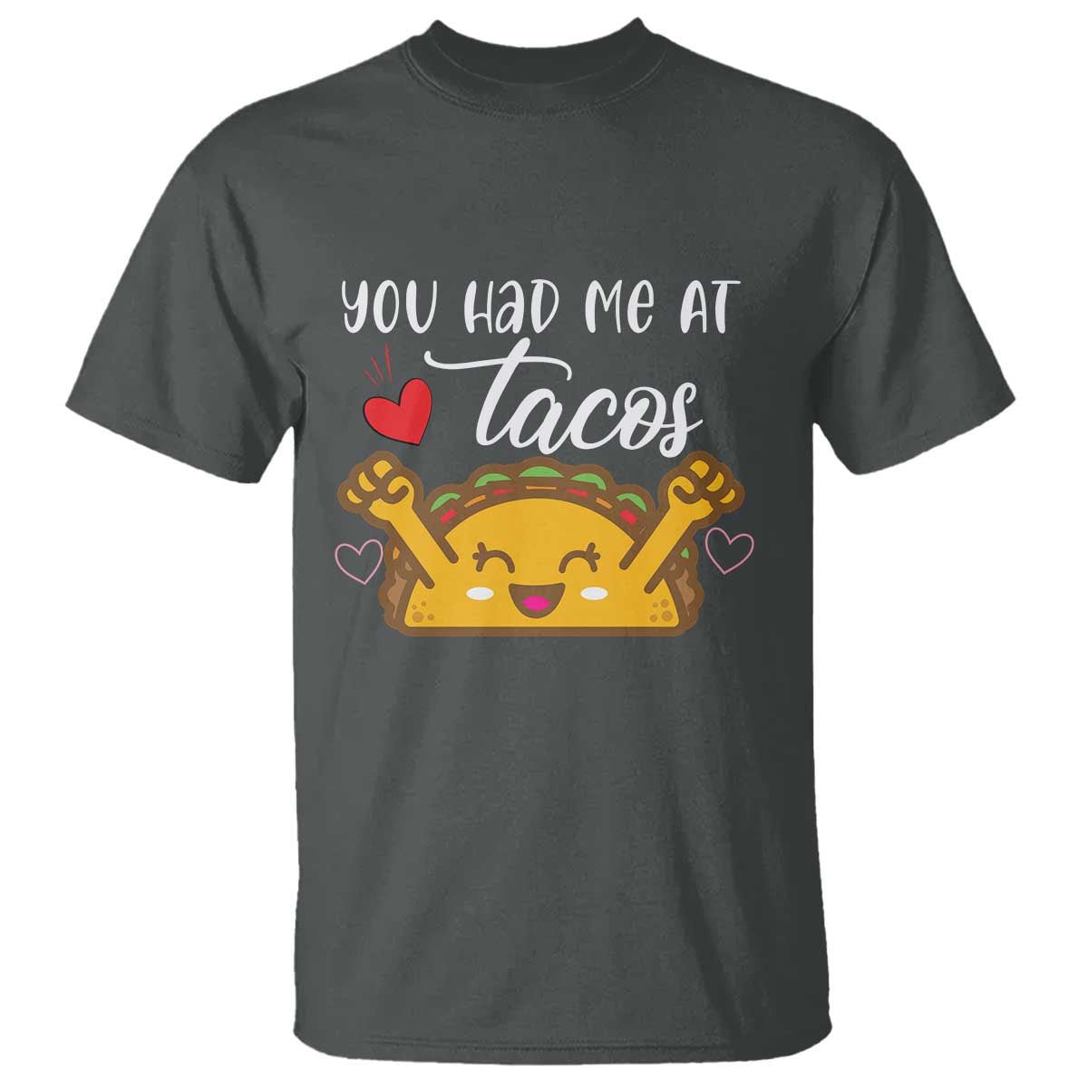 Funny Taco Lover T Shirt You Had Me At Tacos TS12 Dark Heather Print Your Wear