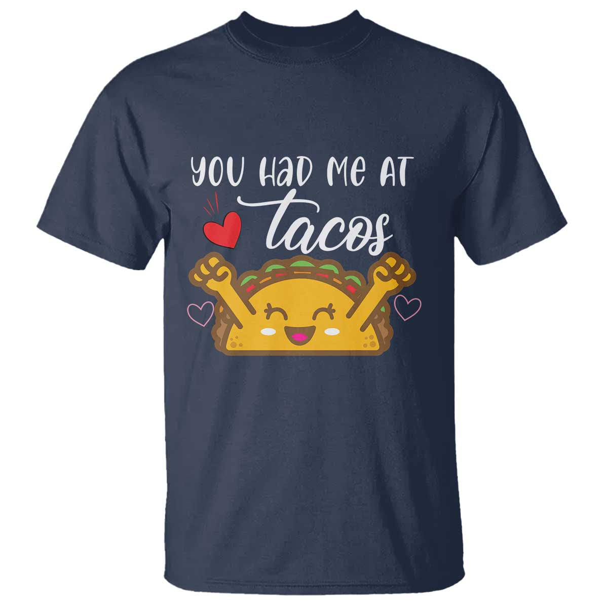 Funny Taco Lover T Shirt You Had Me At Tacos TS12 Navy Print Your Wear