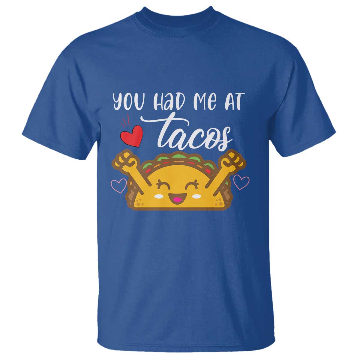 Funny Taco Lover T Shirt You Had Me At Tacos TS12 Royal Blue Print Your Wear