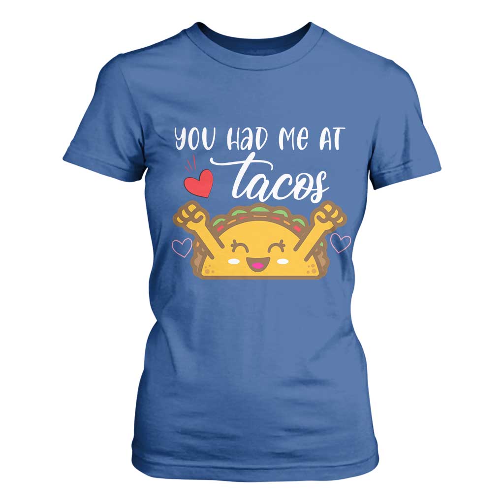 Funny Taco Lover T Shirt For Women You Had Me At Tacos TS12 Royal Blue Print Your Wear