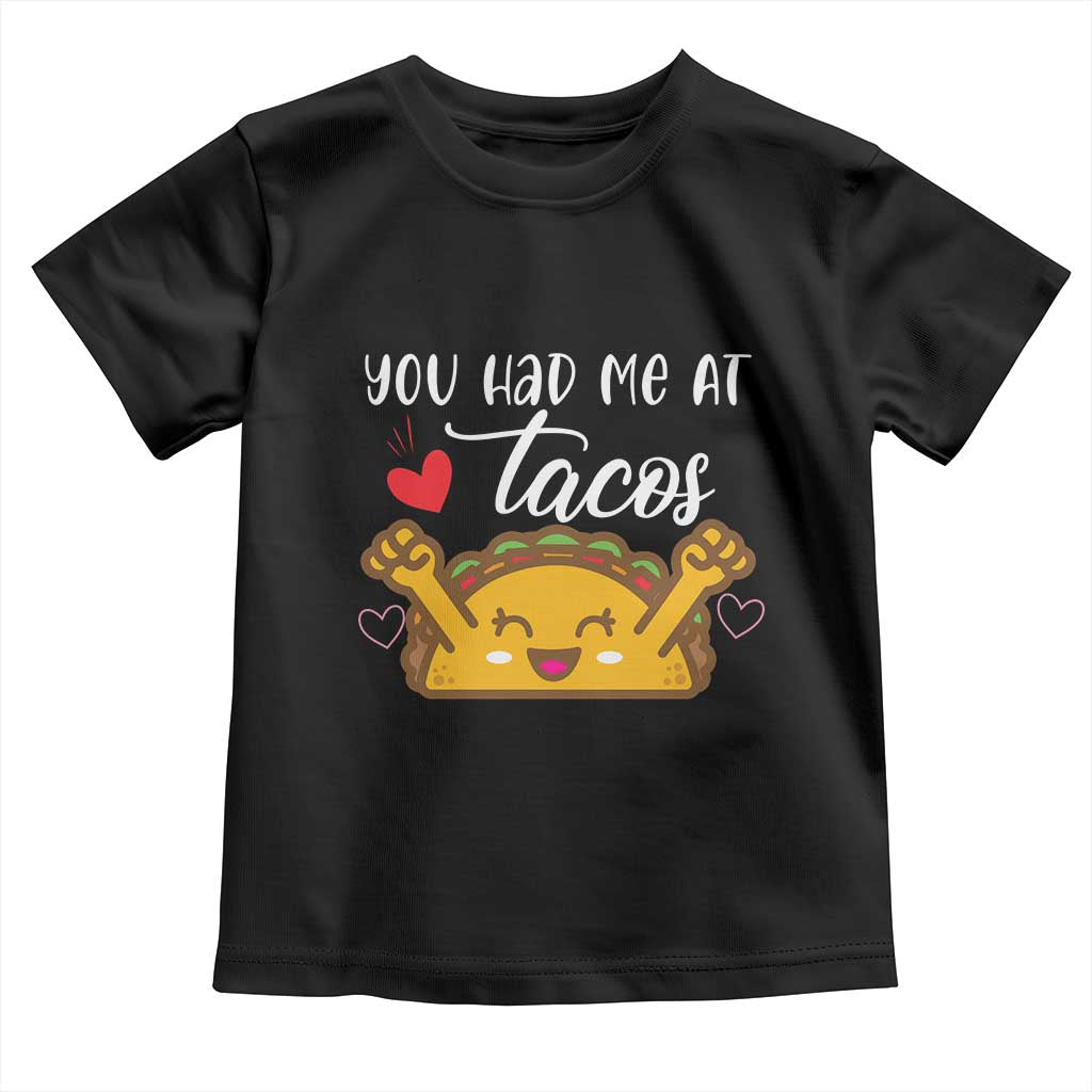 Funny Taco Lover Toddler T Shirt You Had Me At Tacos TS12 Black Print Your Wear