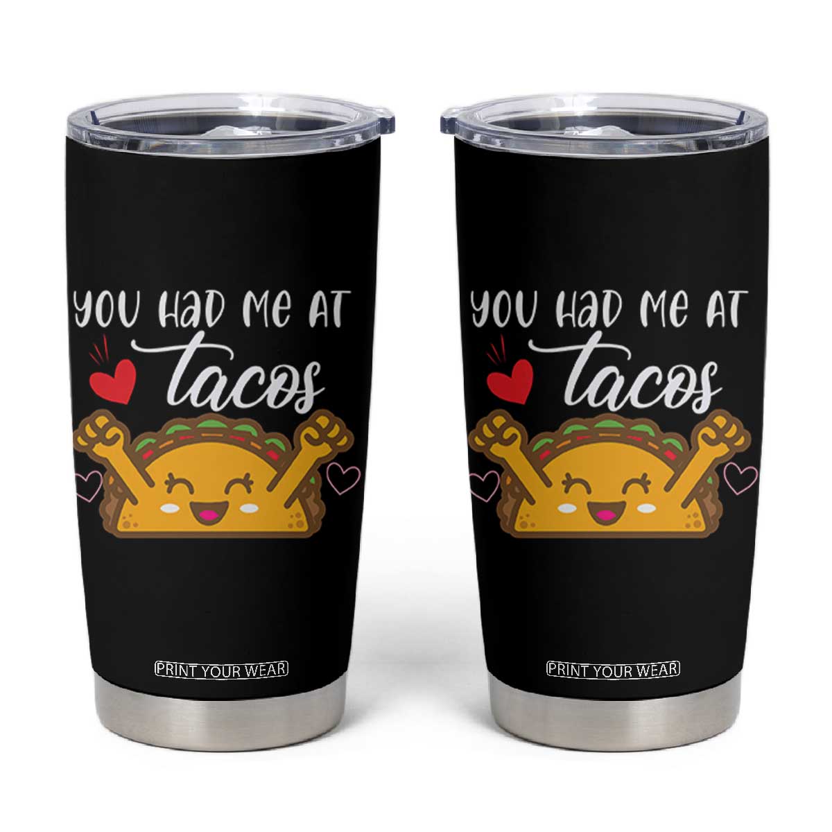 Funny Taco Lover Tumbler Cup You Had Me At Tacos TS12 Black Print Your Wear