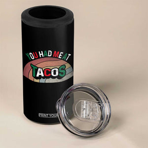 You Had Me At Tacos 4 in 1 Can Cooler Tumbler Tacos Lover Gift TS12 Print Your Wear
