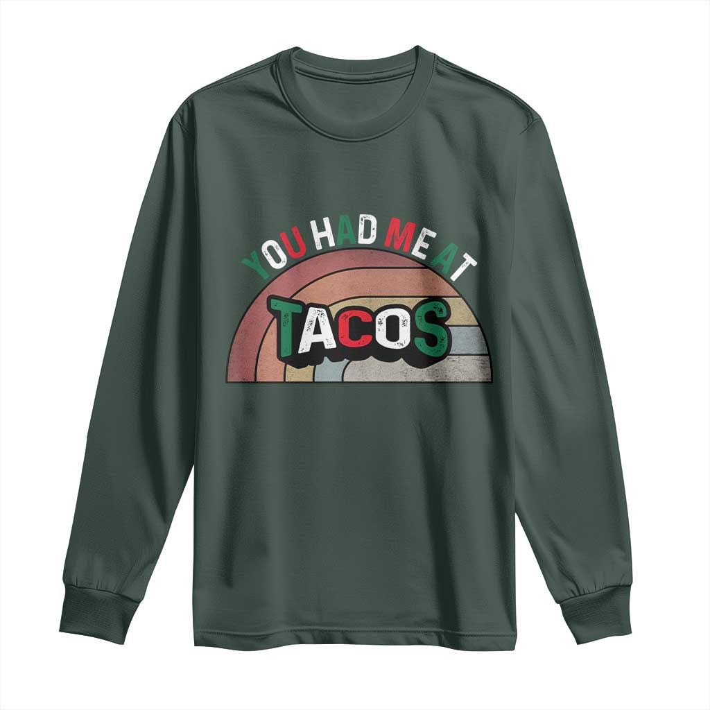 You Had Me At Tacos Long Sleeve Shirt Tacos Lover Gift TS12 Dark Forest Green Print Your Wear