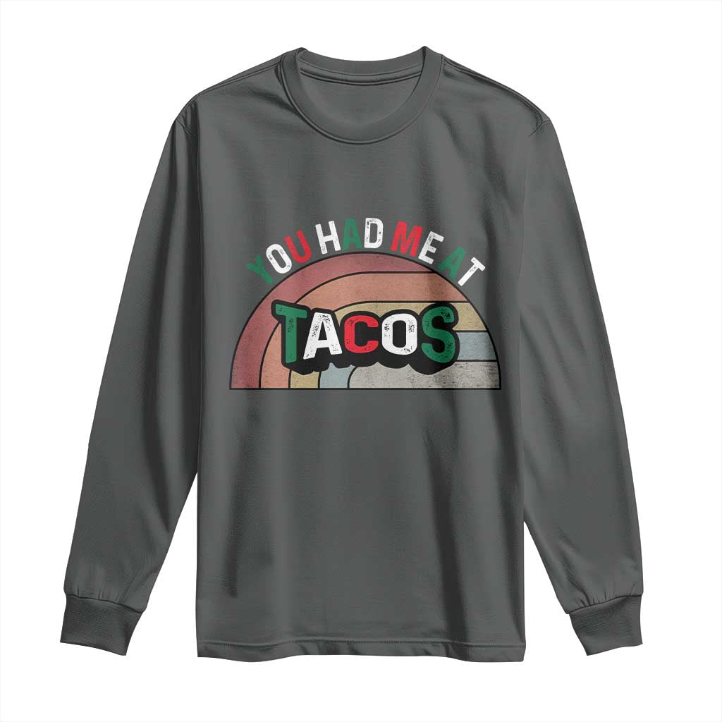 You Had Me At Tacos Long Sleeve Shirt Tacos Lover Gift TS12 Dark Heather Print Your Wear