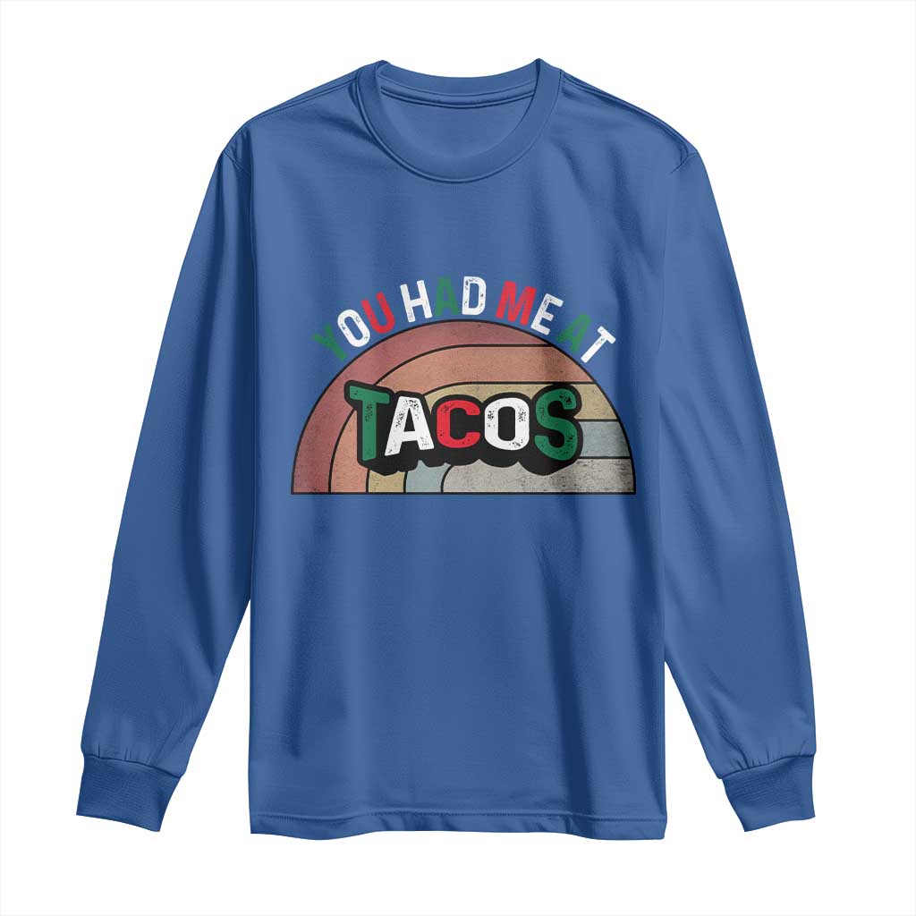You Had Me At Tacos Long Sleeve Shirt Tacos Lover Gift TS12 Royal Blue Print Your Wear