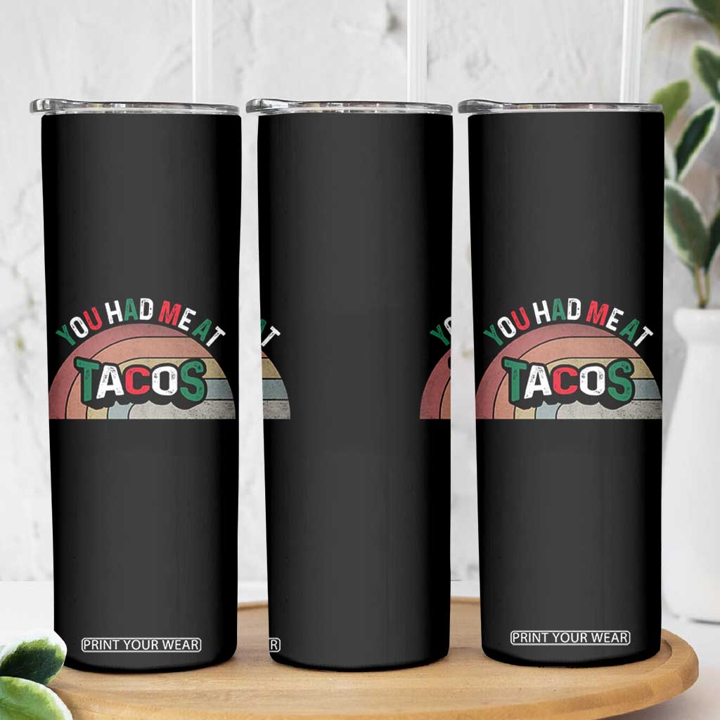 You Had Me At Tacos Skinny Tumbler Tacos Lover Gift TS12 Print Your Wear