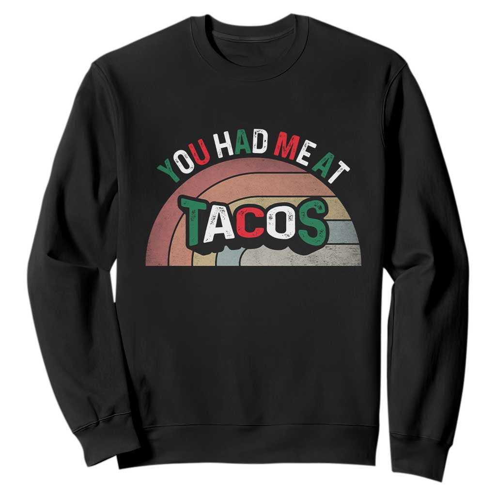 You Had Me At Tacos Sweatshirt Tacos Lover Gift TS12 Black Print Your Wear