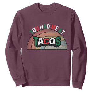 You Had Me At Tacos Sweatshirt Tacos Lover Gift TS12 Maroon Print Your Wear