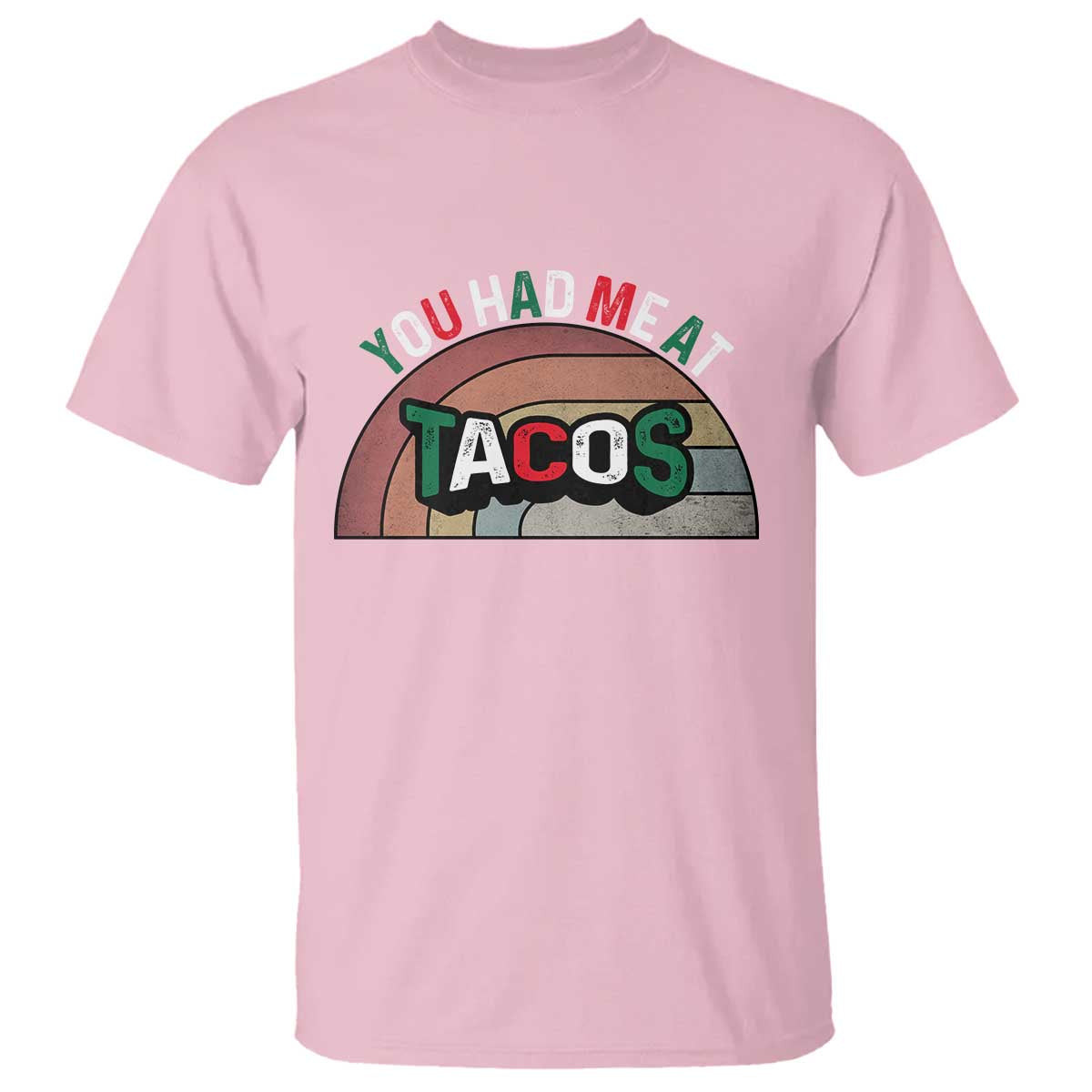 You Had Me At Tacos T Shirt Tacos Lover Gift TS12 Light Pink Print Your Wear