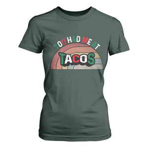You Had Me At Tacos T Shirt For Women Tacos Lover Gift TS12 Dark Forest Green Print Your Wear