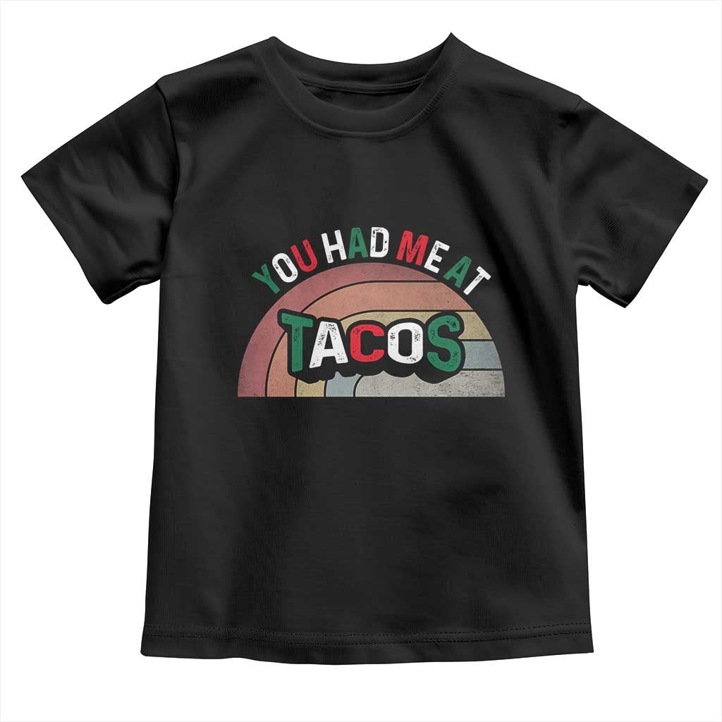 You Had Me At Tacos Toddler T Shirt Tacos Lover Gift TS12 Black Print Your Wear