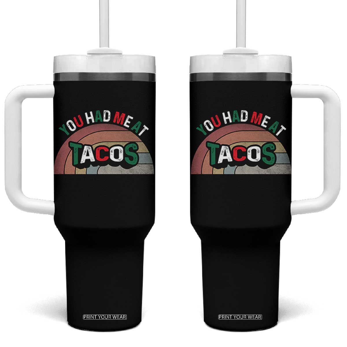 You Had Me At Tacos Tumbler With Handle Tacos Lover Gift TS12 One Size: 40 oz Black Print Your Wear