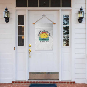 Funny Mexican Food Lover Garden Flag I Cant Make Everyone Happy Im Not A Taco TS12 Print Your Wear