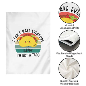 Funny Mexican Food Lover Garden Flag I Cant Make Everyone Happy Im Not A Taco TS12 Print Your Wear