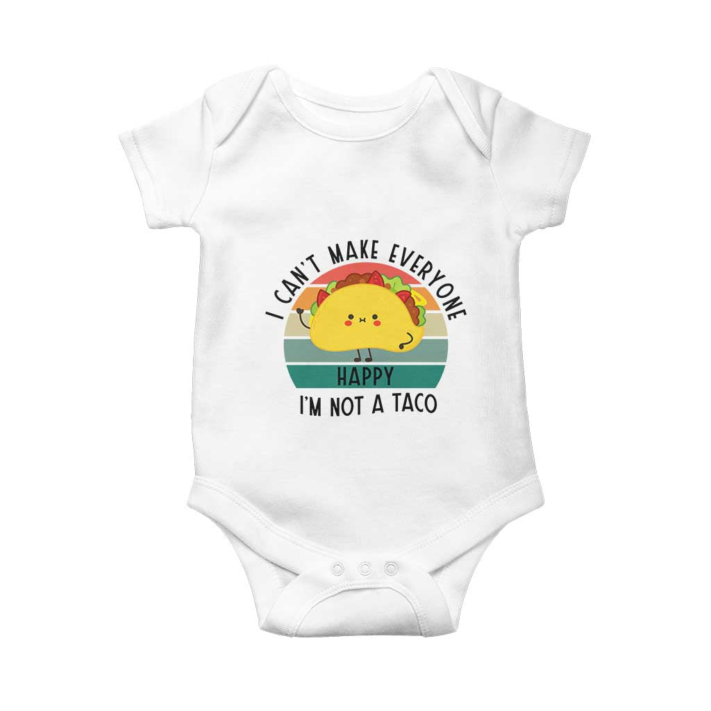 Funny Mexican Food Lover Baby Onesie I Cant Make Everyone Happy Im Not A Taco TS12 White Print Your Wear