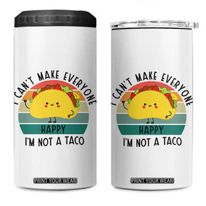 Funny Mexican Food Lover 4 in 1 Can Cooler Tumbler I Cant Make Everyone Happy Im Not A Taco TS12 One Size: 16 oz White Print Your Wear