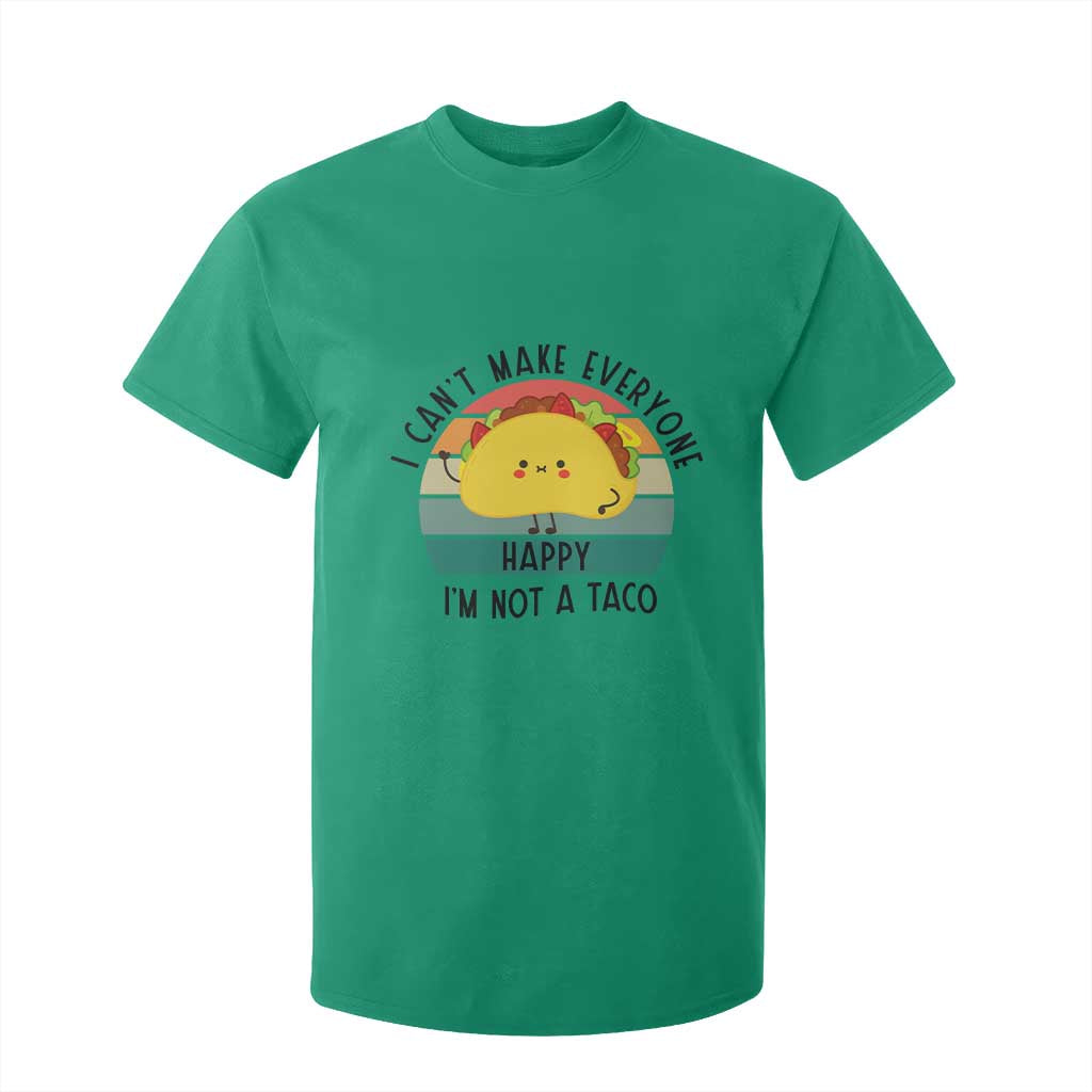 Funny Mexican Food Lover T Shirt For Kid I Cant Make Everyone Happy Im Not A Taco TS12 Irish Green Print Your Wear