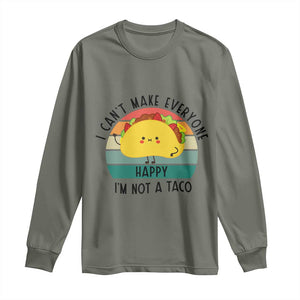 Funny Mexican Food Lover Long Sleeve Shirt I Cant Make Everyone Happy Im Not A Taco TS12 Military Green Print Your Wear