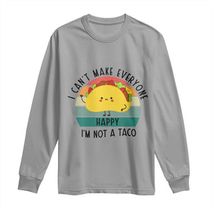 Funny Mexican Food Lover Long Sleeve Shirt I Cant Make Everyone Happy Im Not A Taco TS12 Sport Gray Print Your Wear