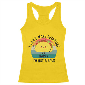Funny Mexican Food Lover Racerback Tank Top I Cant Make Everyone Happy Im Not A Taco TS12 Daisy Print Your Wear