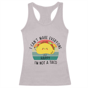 Funny Mexican Food Lover Racerback Tank Top I Cant Make Everyone Happy Im Not A Taco TS12 Ice Gray Print Your Wear