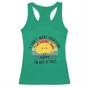 Funny Mexican Food Lover Racerback Tank Top I Cant Make Everyone Happy Im Not A Taco TS12 Irish Green Print Your Wear