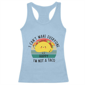 Funny Mexican Food Lover Racerback Tank Top I Cant Make Everyone Happy Im Not A Taco TS12 Light Blue Print Your Wear