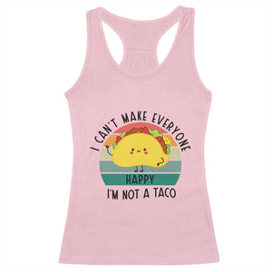 Funny Mexican Food Lover Racerback Tank Top I Cant Make Everyone Happy Im Not A Taco TS12 Light Pink Print Your Wear