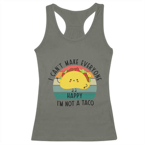 Funny Mexican Food Lover Racerback Tank Top I Cant Make Everyone Happy Im Not A Taco TS12 Military Green Print Your Wear