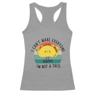 Funny Mexican Food Lover Racerback Tank Top I Cant Make Everyone Happy Im Not A Taco TS12 Sport Gray Print Your Wear